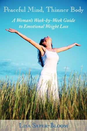 Bild des Verkufers fr Peaceful Mind, Thinner Body: A Woman's Week-by-week Guide to Emotional Weight Loss zum Verkauf von WeBuyBooks