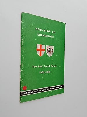 Non-Stop to Edinburgh: The East Coast Route 1928-1968 (The Fortieth Anniversary Non-Stop 1st/2nd ...