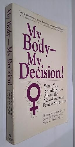 Seller image for My Body - My Decision : What You Should Know About the Most-Common Female Surgeries for sale by Your Book Soon