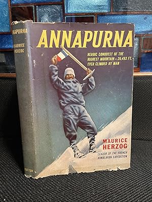 Annapurna Heroic Conquest of the Highest Mountain--26,493 ft.--Ever Climbed by Man