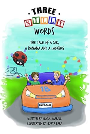 Seller image for Three Silly Words: The Tale of a Car, a Banana and a Ladybug for sale by -OnTimeBooks-