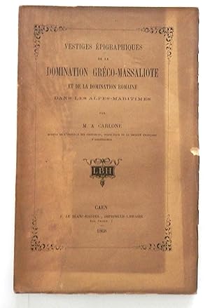 Vestiges épigraphiques de la domination gréco-massaliote et de la domination romaine dans les Alp...