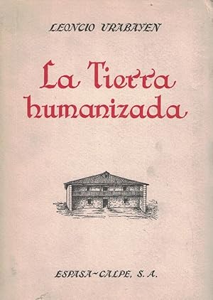 Imagen del vendedor de LA TIERRA HUMANIZADA. La Geografa de los paisajes humanizados y la lucha del hombre por la conquista de la Naturaleza. Contenido de esta nueva disciplina y mtodos para su investigacin y enseanza a la venta por Librera Torren de Rueda