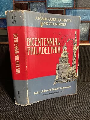 Bicentennial Philadelphia A Family Guide to the City and Countryside