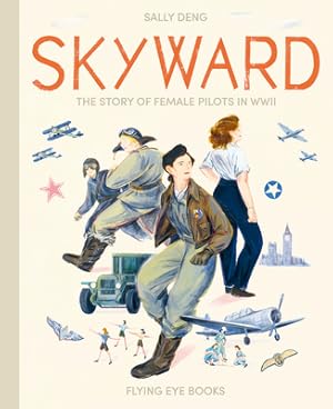 Seller image for Skyward: The Story of Female Pilots in WWII (Hardback or Cased Book) for sale by BargainBookStores