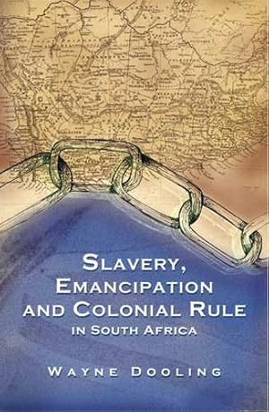 Bild des Verkufers fr Slavery, Emancipation and Colonial Rule in South Africa zum Verkauf von GreatBookPricesUK