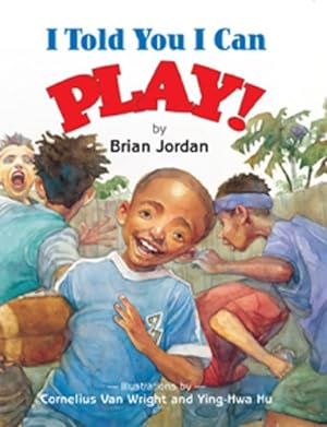 Seller image for I Told You I Can Play! for sale by Reliant Bookstore