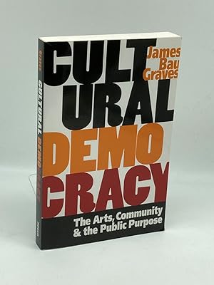 Imagen del vendedor de Cultural Democracy The Arts, Community, and the Public Purpose a la venta por True Oak Books