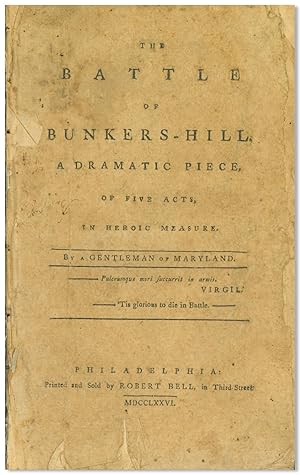 Seller image for THE BATTLE OF BUNKERS-HILL. A DRAMATIC PIECE, OF FIVE ACTS, IN HEROIC MEASURE for sale by William Reese Company - Literature, ABAA