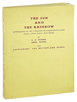 Bild des Verkufers fr The Sun and the Rainbow: Approaches to life though Sri Aurobindo's light. Essays, letters, poems, short stories zum Verkauf von Capitol Hill Books, ABAA