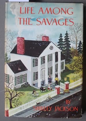 LIFE AMONG THE SAVAGES (Hardcover with Book & Dustjacket)
