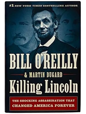 Seller image for Killing Lincoln: The Shocking Assassination That Changed America Forever for sale by Yesterday's Muse, ABAA, ILAB, IOBA