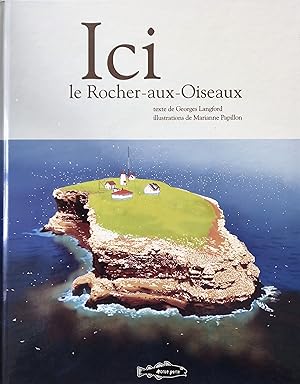 Seller image for Ici le Rocher-aux-Oiseaux for sale by Librairie La fort des Livres