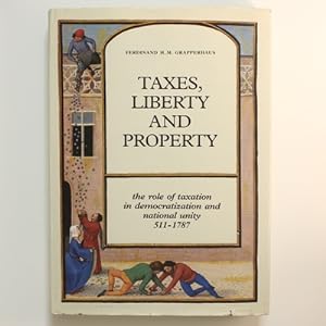 Seller image for Taxes, Liberty and Property: The Role of Taxation in Democratization and National Unity (511-1787) for sale by Fireside Bookshop