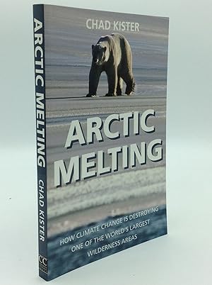 Imagen del vendedor de ARCTIC MELTING: How Global Warming Is Destroying One of the World's Largest Wilderness Areas a la venta por Kubik Fine Books Ltd., ABAA