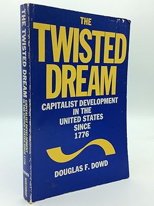 Bild des Verkufers fr THE TWISTED DREAM: Capitalist Development in the United States Since 1776 zum Verkauf von Kubik Fine Books Ltd., ABAA