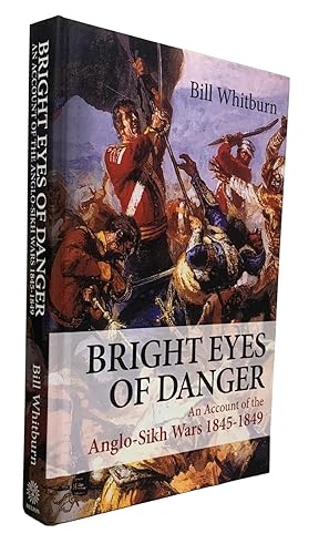 Bild des Verkufers fr Bright Eyes of Danger. An Account of the Anglo-Sikh Wars 1845-1849 zum Verkauf von J. Patrick McGahern Books Inc. (ABAC)