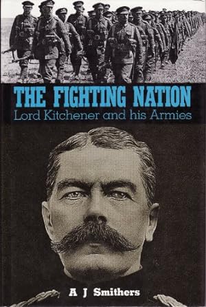 Bild des Verkufers fr The Fighting Nation: Lord Kitchener and His Armies zum Verkauf von WeBuyBooks