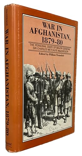 Seller image for War in Afghanistan, 1879-80. The Personal Diary of Major General Sir Charles Metcalfe MacGregor for sale by J. Patrick McGahern Books Inc. (ABAC)