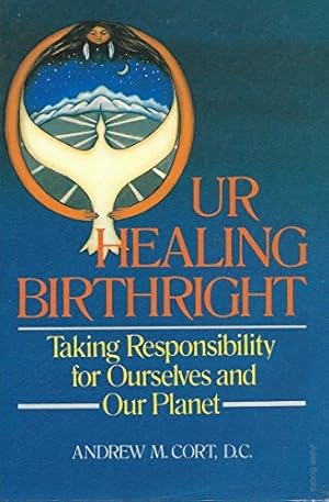 Bild des Verkufers fr Our Healing Birthright: Taking Responsibility for Ourselves and Our Planet zum Verkauf von WeBuyBooks 2