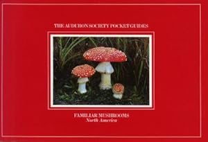 FAMILIAR MUSHROOMS North America (National Audubon Society Pocket Guides)