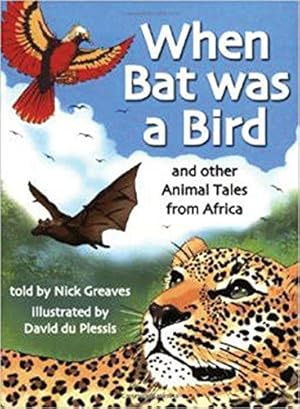 Bild des Verkufers fr When Bat Was A Bird: And Other Animal Tales From Africa zum Verkauf von WeBuyBooks 2