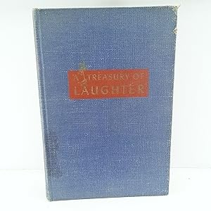 Seller image for A treasury of laughter,: Consisting of humorous stories, poems, essays, tall tales, jokes, boners, epigrams, memorable quips, and devastating crushers, for sale by Cat On The Shelf