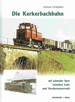 Bild des Verkufers fr Die Kerkerbachbahn: Auf schmaler Spur zwischen Lahn und Vorderwesterwald. zum Verkauf von Antiquariat Bernhardt