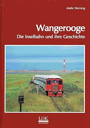 Wangerooge - Die Inselbahn und ihre Geschichte.