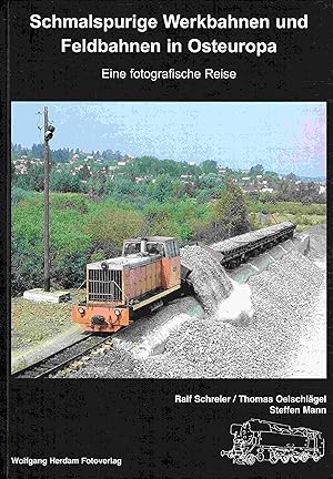 Bild des Verkufers fr Schmalspurige Werkbahnen und Feldbahnen in Osteuropa: Eine fotografische Reise (I. zum Verkauf von Antiquariat Bernhardt