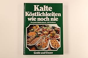 KALTE KÖSTLICHKEITEN WIE NOCH NIE. d. neue grosse Bildkochbuch d. kalten Küche ; mit d. 555 beste...