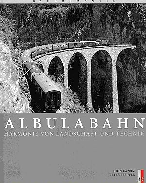 Bild des Verkufers fr Albulabahn: Harmonie von Landschaft und Technik (Bahnromantik). zum Verkauf von Antiquariat Bernhardt