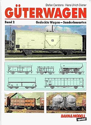 Güterwagen: Band 2: Gedeckte Wagen-Sonderbauarten (Bahn & Modell special).