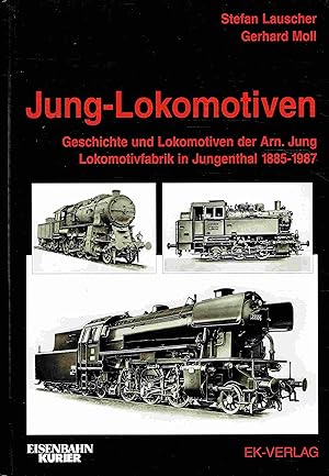 Image du vendeur pour Jung-Lokomotiven: Geschichte und Lokomotiven der Arnold Jung Lokomotivfabrik in Jungenthal 1885 - 1987: Band 1. mis en vente par Antiquariat Bernhardt