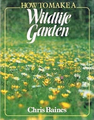 Bild des Verkufers fr How to Make a Wildlife Garden zum Verkauf von WeBuyBooks