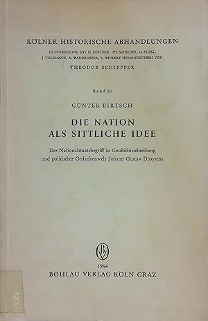 Imagen del vendedor de Die Nation als sittliche Idee; Der Nationalstaatsbegriff in Geschichtschreibung und politischer Gedankenwelt Klner historische Abhandlungen a la venta por books4less (Versandantiquariat Petra Gros GmbH & Co. KG)