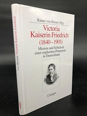 Bild des Verkufers fr Victoria Kaiserin Friedrich (1840 1901). Mission und Schicksal einer englischen Prinzessin in Deutschland. Gebundene Ausgabe. zum Verkauf von Antiquariat an der Linie 3