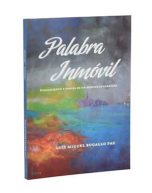 Seller image for PALABRA INMVIL. PENSAMIENTO Y POESA DE UN MDICO INTERNISTA for sale by Librera Monogatari
