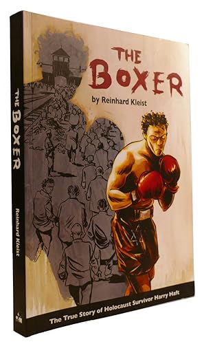 Imagen del vendedor de THE BOXER: THE TRUE STORY OF HOLOCAUST SURVIVOR HARRY HAFT a la venta por Rare Book Cellar