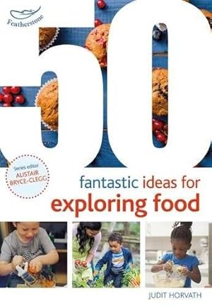 Imagen del vendedor de 50 Fantastic Ideas for Exploring Food a la venta por GreatBookPrices