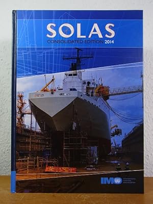 Seller image for SOLAS 2014. Consolidated Text of the International Convention for the Safety of Life at Sea, 1974, and its Protocol of 1988: Articles, Annexes and Certificates. Incorporating all Amendments in Effect from 1 July 2014 for sale by Antiquariat Weber