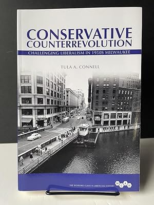 Conservative Counterrevolution: Challenging Liberalism in 1950s Milwaukee