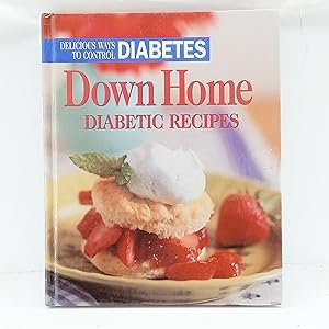 Seller image for Down Home Diabetic Recipes: Delicious Ways to Control Diabetes for sale by Cat On The Shelf