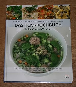 Immagine del venditore per Das TCM-Kochbuch. Kulinarisch geniessen nach traditioneller chinesischer Medizin. venduto da Antiquariat Gallenberger