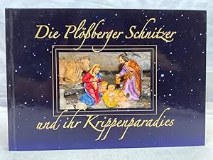 Image du vendeur pour Die Plberger Schnitzer und ihr Krippenparadies. Texte: Gerhard Bogner, Wolfgang Benkhardt ; Fotos: Norbert Grner, Robert Sladky mis en vente par Antiquariat Bler