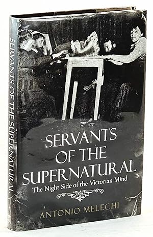 Immagine del venditore per Servants of the Supernatural : The Night Side of the Victorian Mind venduto da Muir Books -Robert Muir Old & Rare Books - ANZAAB/ILAB