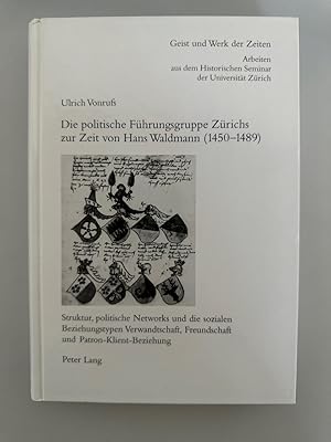 Die politische Führungsgruppe Zürichs zur Zeit von Hans Waldmann (1450-1489): Struktur, politisch...