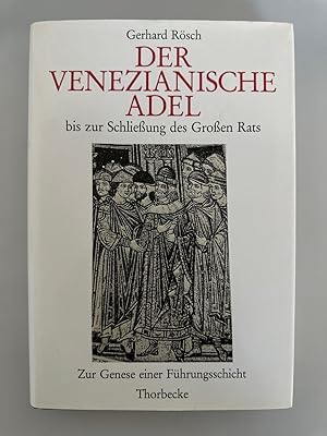 Bild des Verkufers fr Der venezianische Adel bis zur Schliessung des Grossen Rats: Zur Genese einer Fhrungsschicht (=Kieler Historische Studien, Band 33). zum Verkauf von Wissenschaftl. Antiquariat Th. Haker e.K