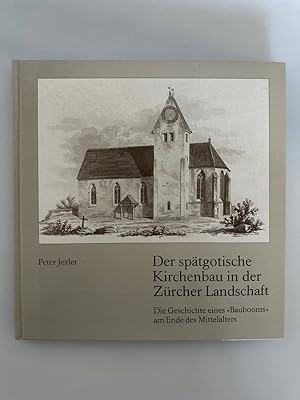 Bild des Verkufers fr Der sptgotische Kirchenbau in der Zrcher Landschaft. Die Geschichte eines "Baubooms" am Ende des Mittelalters. Festschrift zum Jubilum "500 Jahre Kirche Pfffikon". zum Verkauf von Wissenschaftl. Antiquariat Th. Haker e.K