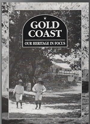 Immagine del venditore per Gold Coast: Our Heritage in Focus. venduto da Time Booksellers